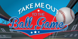 Take Me Out to the Ball Game
